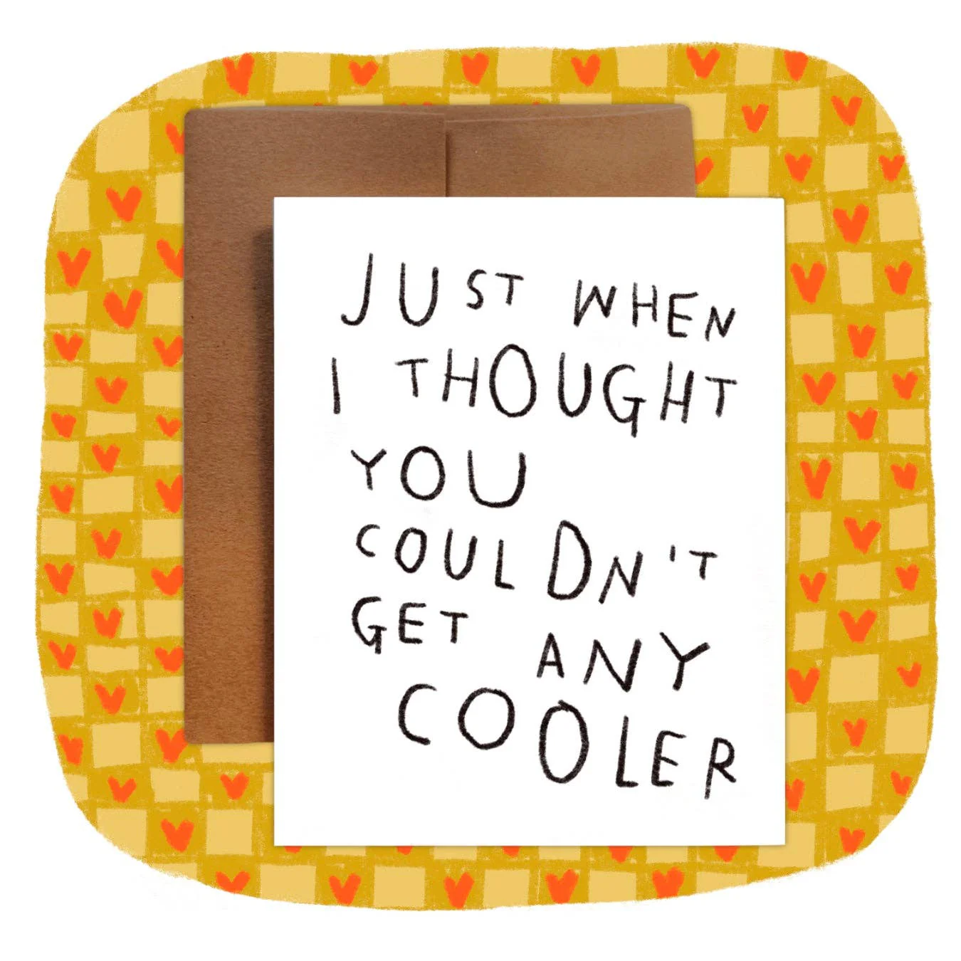 RANI BAN CO - JUST WHEN I THOUGHT YOU COULDN'T GET ANY COOLER Greeting Card